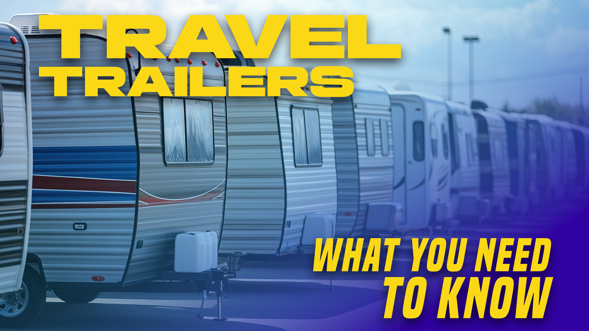 How to Choose the Best Travel Trailer for You: A No-Nonsense Guide for RVers